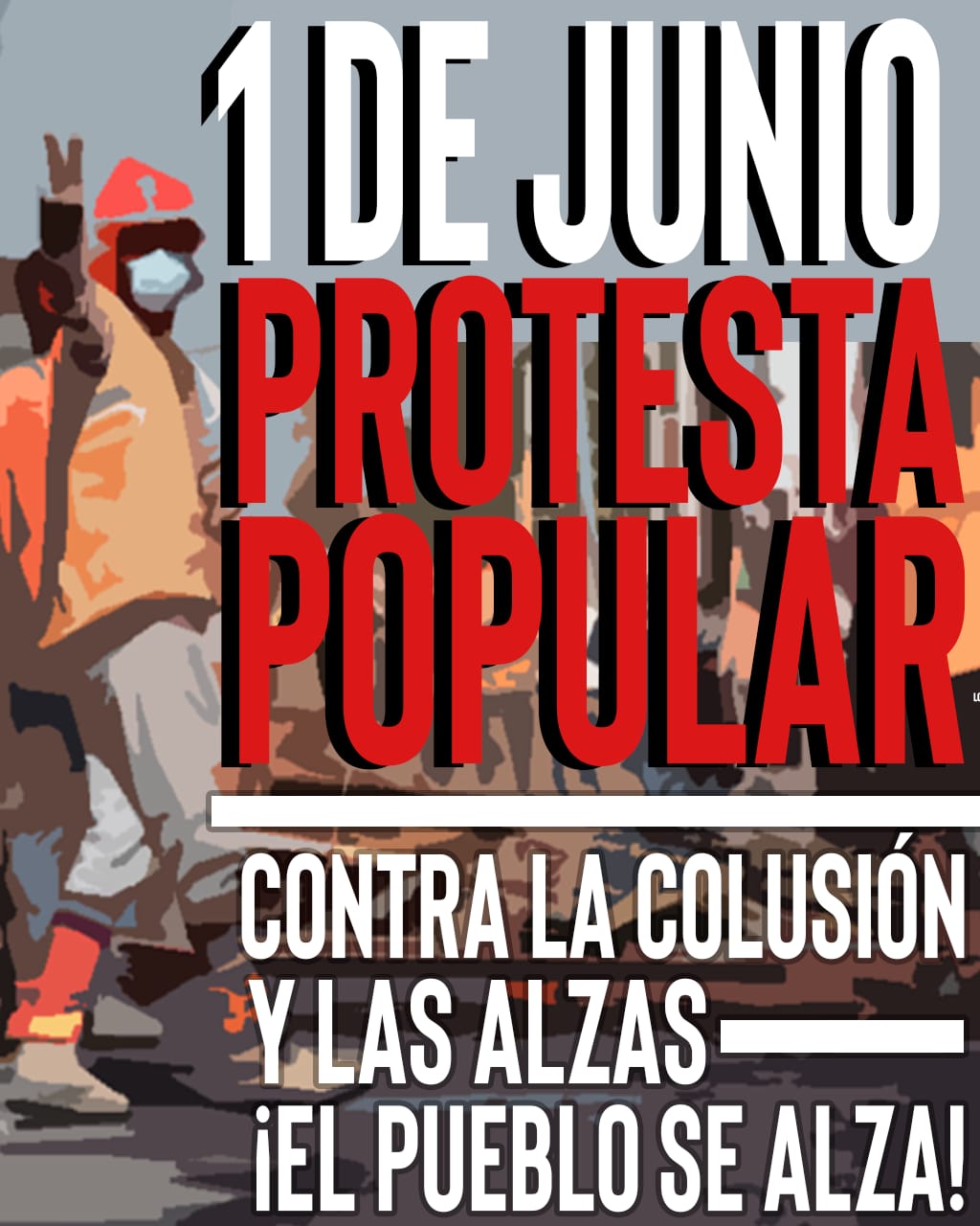 Convocatoria protesta popular 1° Junio  ¡¡¡ Contra la Colusión y las Alzas: El Pueblo se Alza!!!